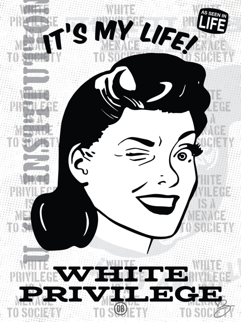 David Bernie White Privilege Art Print Posters It’s My Life Woman