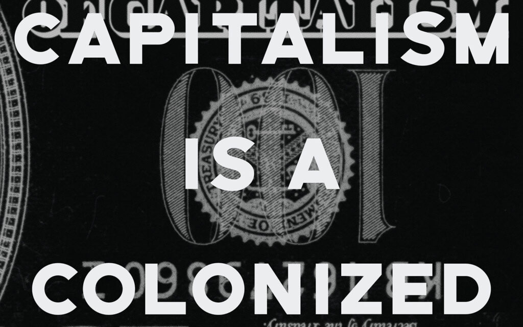 David Bernie Art Posters Print Indigenous Native American First Nations Reservations Reserves This is Native America 14 Indigenize Capitalism is a Colonized Mind