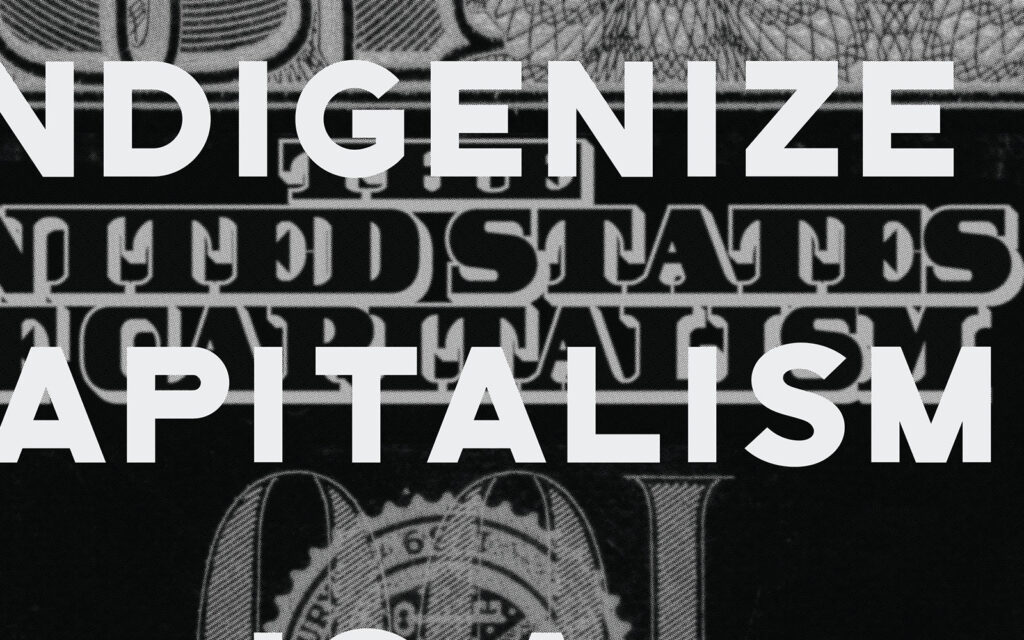 David Bernie Art Posters Print Indigenous Native American First Nations Reservations Reserves This is Native America 14 Indigenize Capitalism is a Colonized Mind